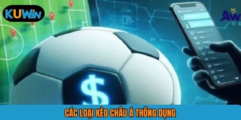 Các loại kèo châu Á thông dụng