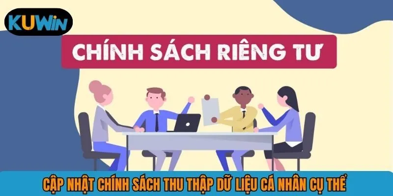 Cập nhật chính sách thu thập dữ liệu cá nhân cụ thể 