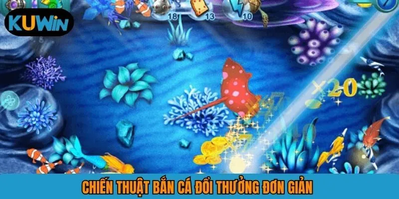 Chiến thuật bắn cá đổi thưởng tại KUWIN đơn giản 