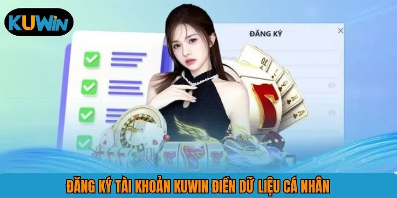Đăng ký tài khoản KUWIN điền dữ liệu cá nhân