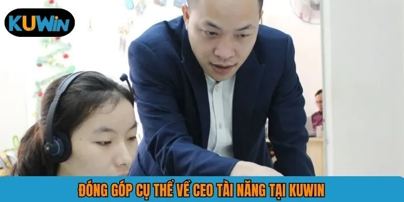 Đóng góp cụ thể về CEO tài năng tại KUWIN