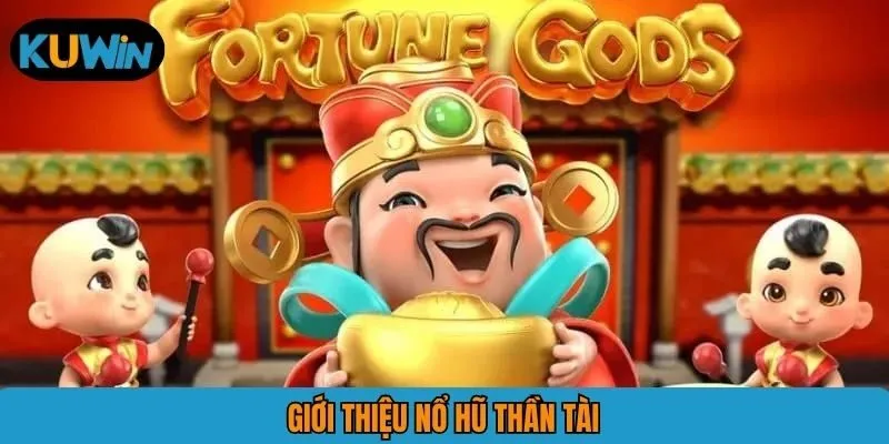 Giới thiệu nổ hũ thần tài