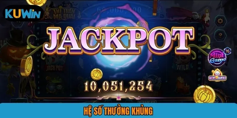 Hệ số thưởng khủng