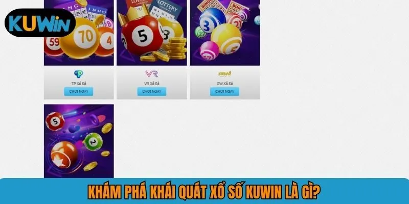 Khám phá khái quát xổ số KUWIN là gì?
