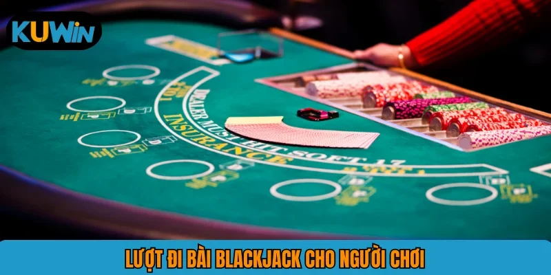 Lượt đi bài Blackjack cho người chơi