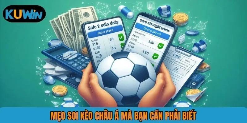 Mẹo soi kèo châu Á mà bạn cần phải biết