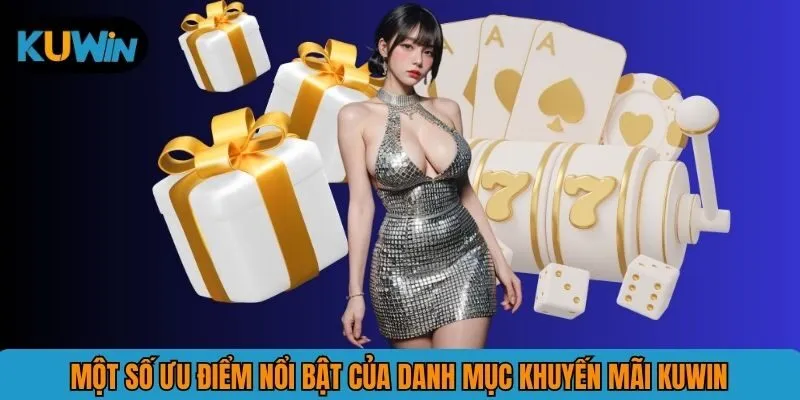 Một số ưu điểm nổi bật của danh mục khuyến mãi KUWIN