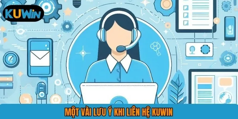 Một vài lưu ý khi liên hệ KUWIN