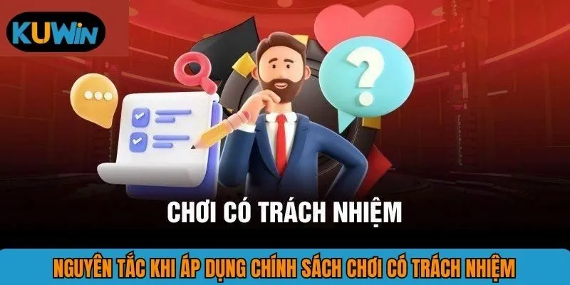 Nguyên tắc khi áp dụng chính sách chơi có trách nhiệm