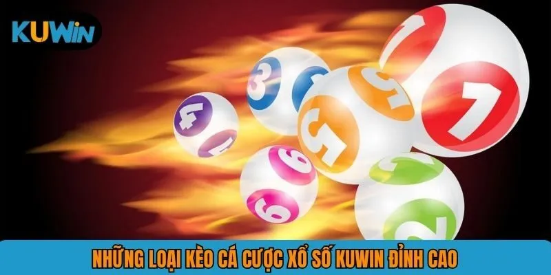 Những loại kèo cá cược xổ số KUWIN đỉnh cao