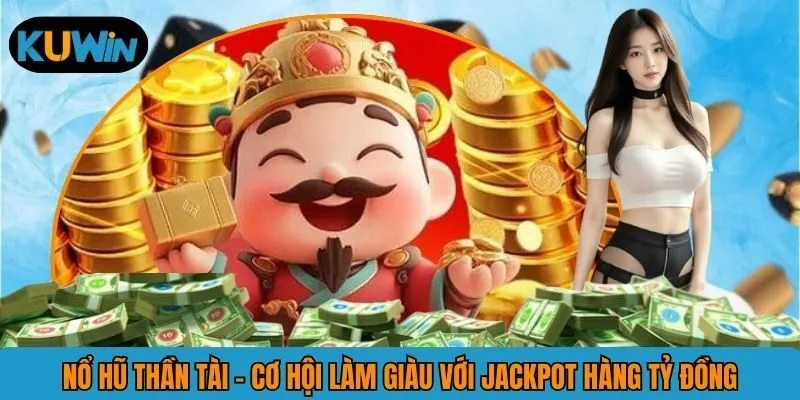 Nổ Hũ Thần Tài - San Jackpot May Mắn Tiền Tỷ Cực Dễ