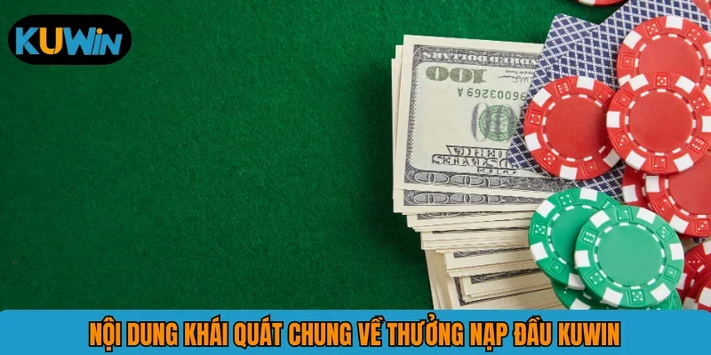 Nội dung khái quát chung về thưởng nạp đầu KUWIN