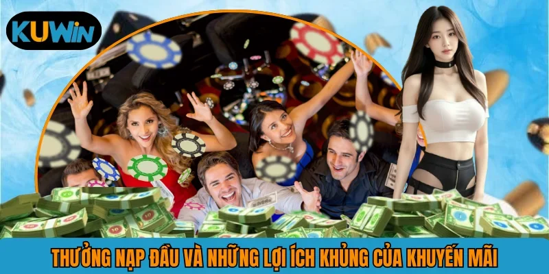 Thưởng Nạp Đầu - Ưu Đãi Lớn Cho Tân Binh Tham Gia KUWIN