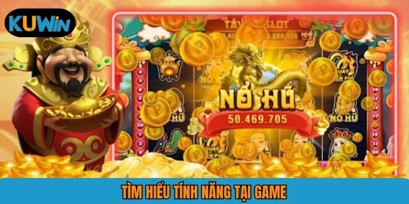 Tìm hiểu tính năng tại game